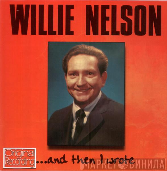  Willie Nelson  - ... And Then I Wrote