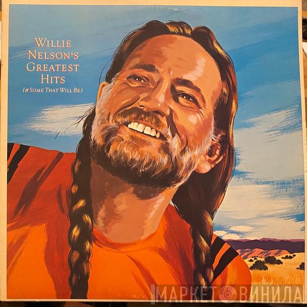 Willie Nelson - Greatest Hits (& Some That Will Be)