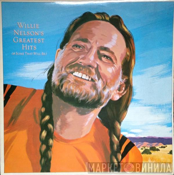 Willie Nelson - Greatest Hits (& Some That Will Be)