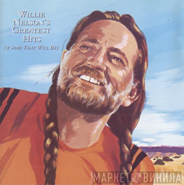  Willie Nelson  - Greatest Hits - (& Some That Will Be)