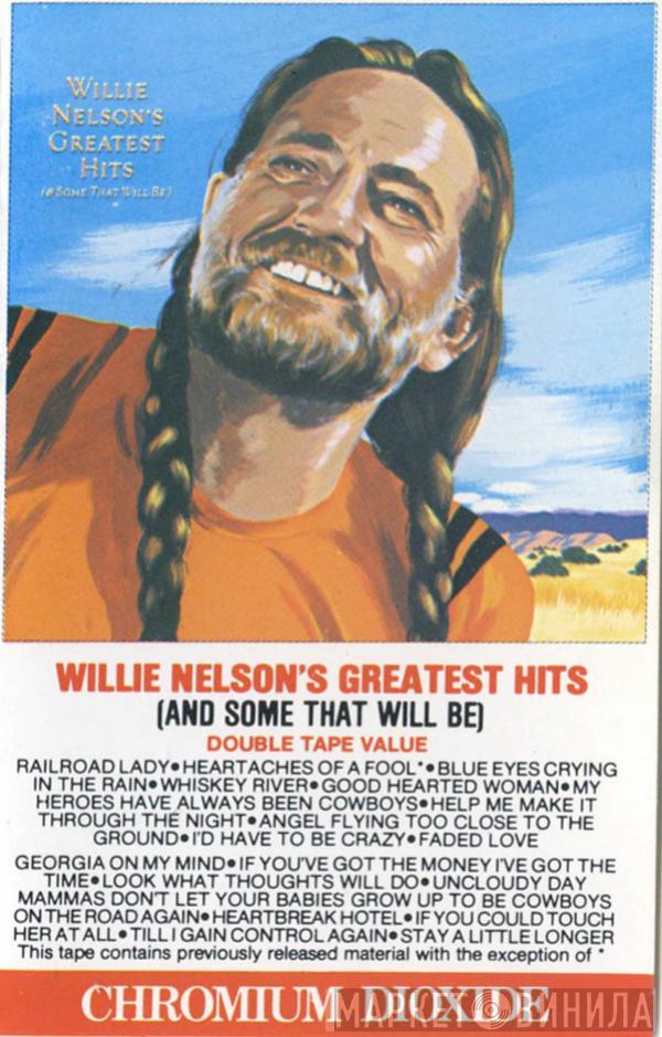  Willie Nelson  - Greatest Hits (And Some That Will Be)