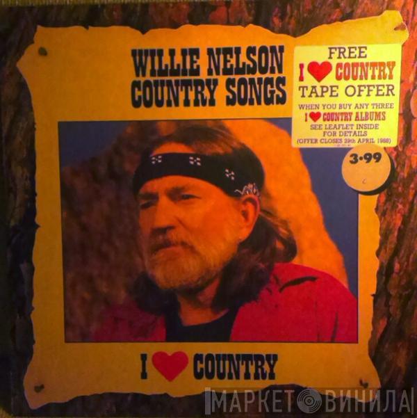 Willie Nelson - I Love Country - Country Songs