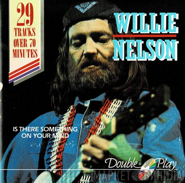 Willie Nelson - Is There Something On Your Mind