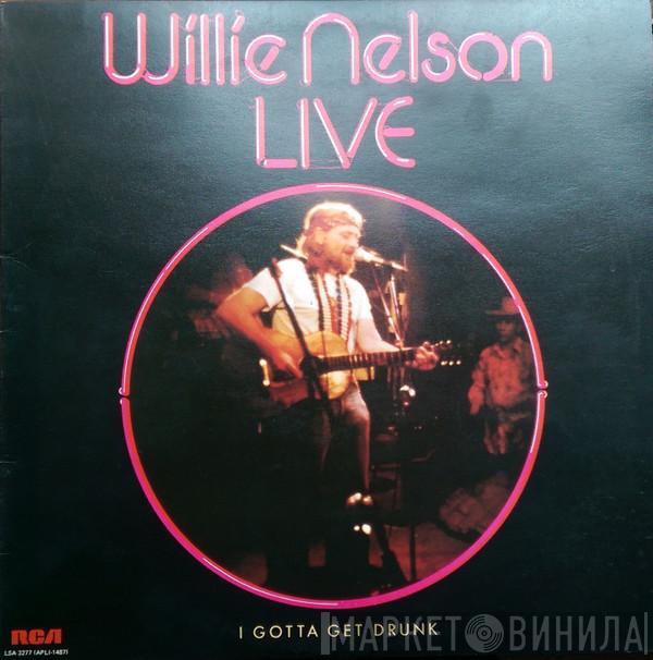 Willie Nelson - Live I Gotta Get Drunk Live