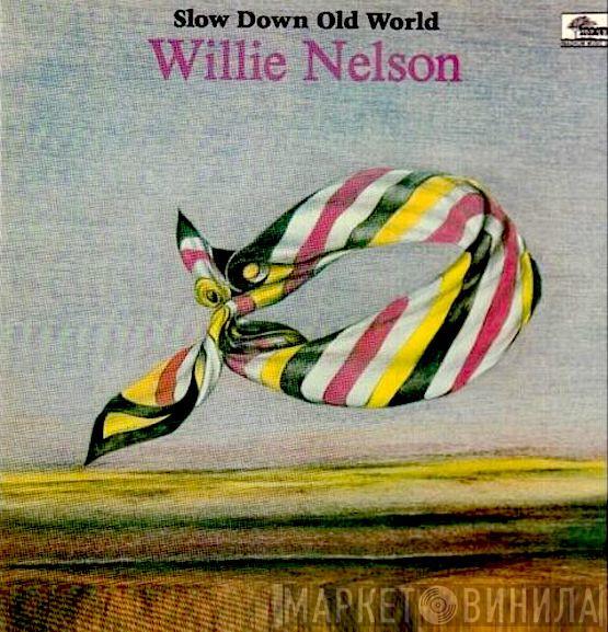 Willie Nelson - Slow Down Old World