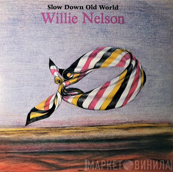 Willie Nelson - Slow Down Old World