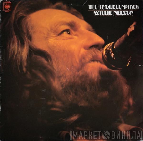 Willie Nelson - The Troublemaker