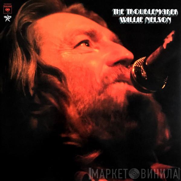  Willie Nelson  - The Troublemaker