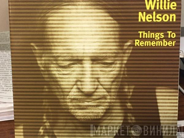 Willie Nelson - Things To Remember