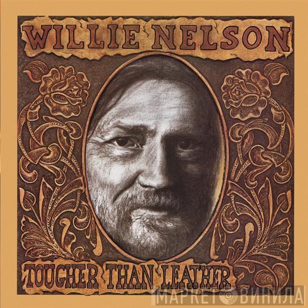  Willie Nelson  - Tougher Than Leather