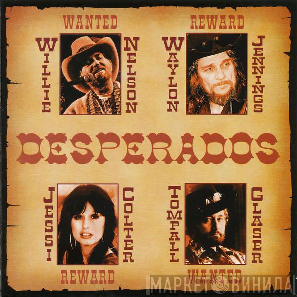 Willie Nelson, Waylon Jennings, Jessi Colter, Tompall Glaser - Desperados