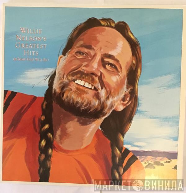  Willie Nelson  - Willie Nelson’s Greatest Hits (And Some That Will Be)