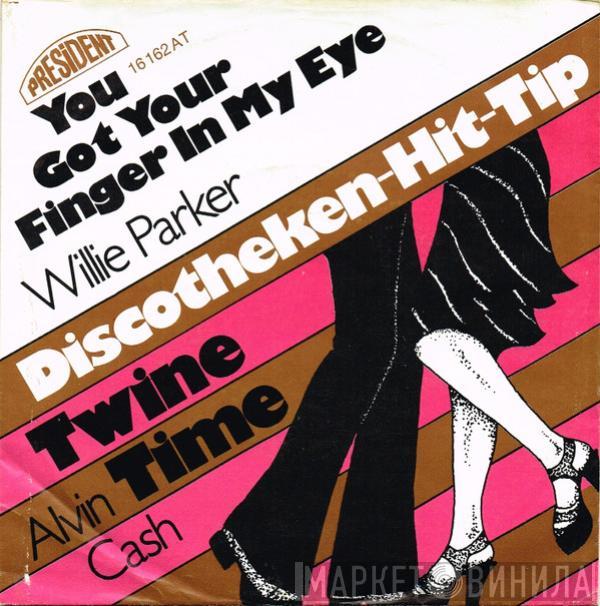 Willie Parker, Alvin Cash - You Got Your Finger In My Eye / Twine Time