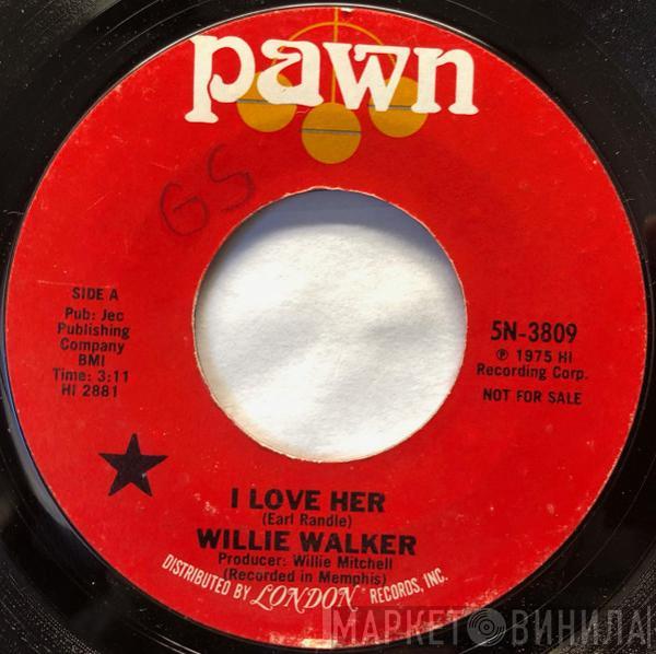  Willie Walker  - I Love Her / Sweet Thing