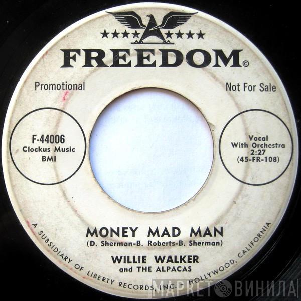 Willie Walker And The Alpacas - Money Mad Man / Three Hundred And Sixty-Five