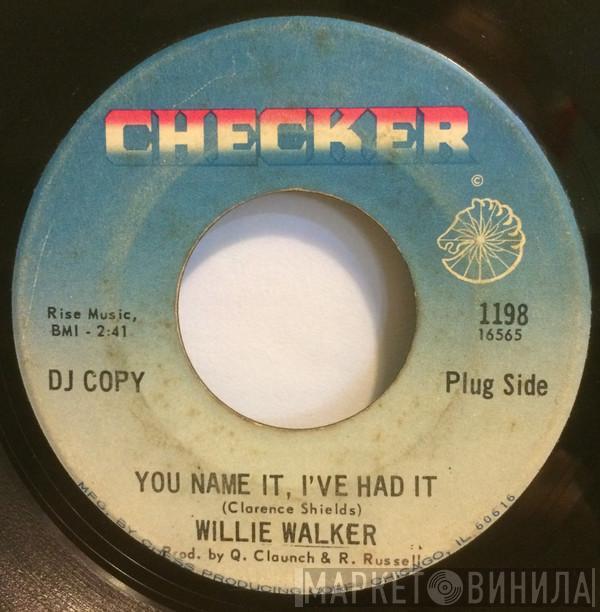 Willie Walker - You Name It, I've Had It