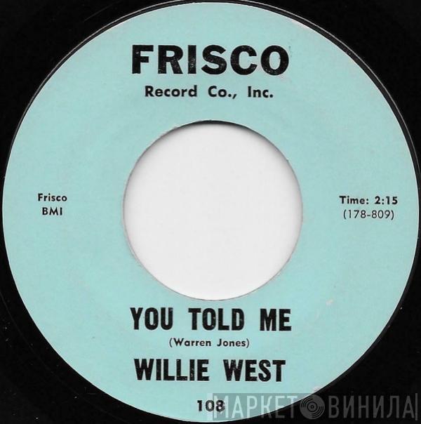 Willie West - You Told Me / I Need Your Love (Baby)