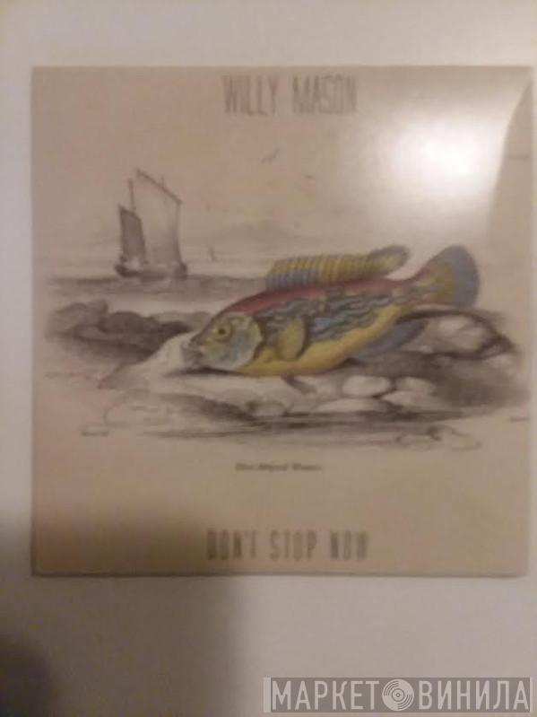  Willy Mason  - Don't Stop Now