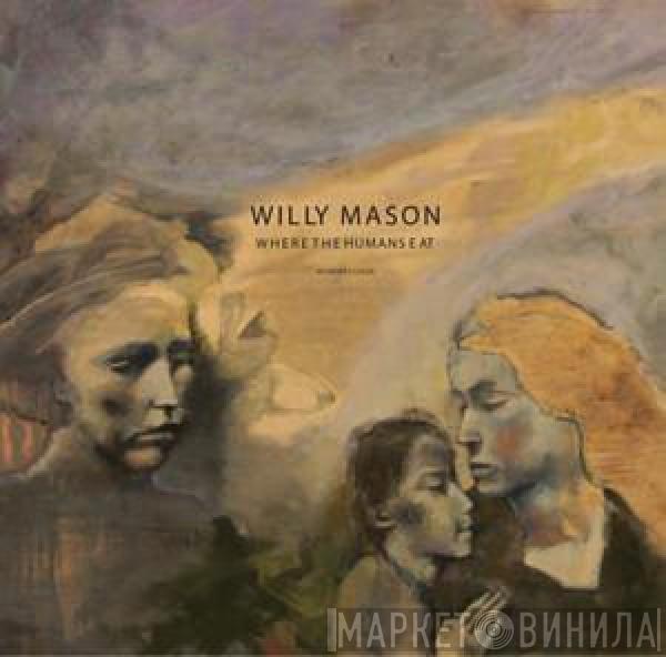  Willy Mason  - Where The Humans Eat