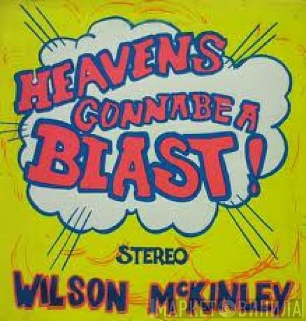 Wilson McKinley - Heaven's Gonna Be A Blast!