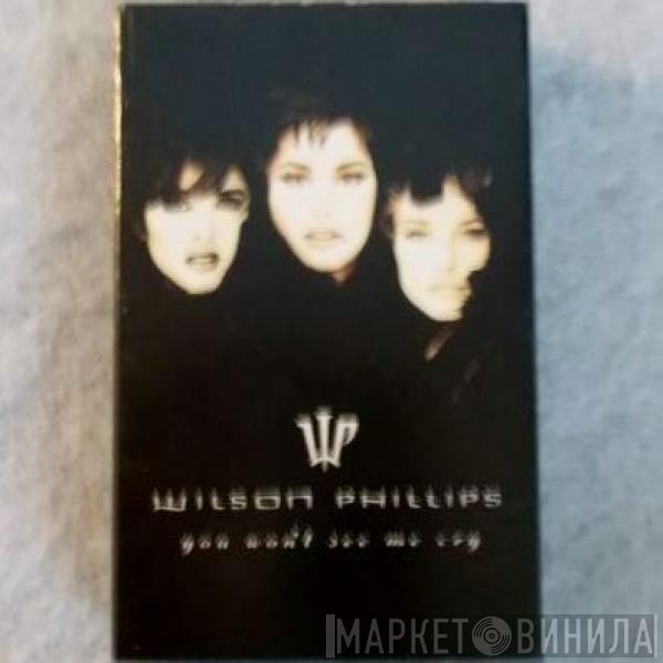 Wilson Phillips - You Won't See Me Cry