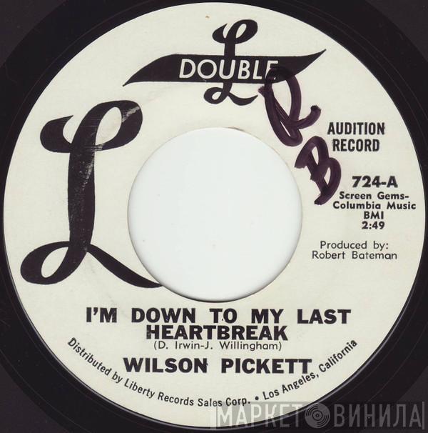  Wilson Pickett  - I'm Down To My Last Heartbreak / I Can't Stop