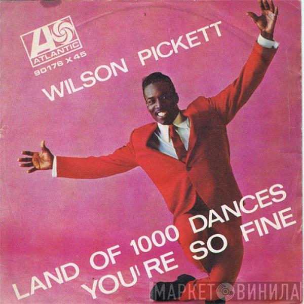  Wilson Pickett  - Land Of 1,000 Dances / You're So Fine
