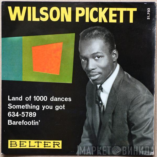  Wilson Pickett  - Land Of 1000 Dances / Something You Got / 634-5789 / Barefootin'