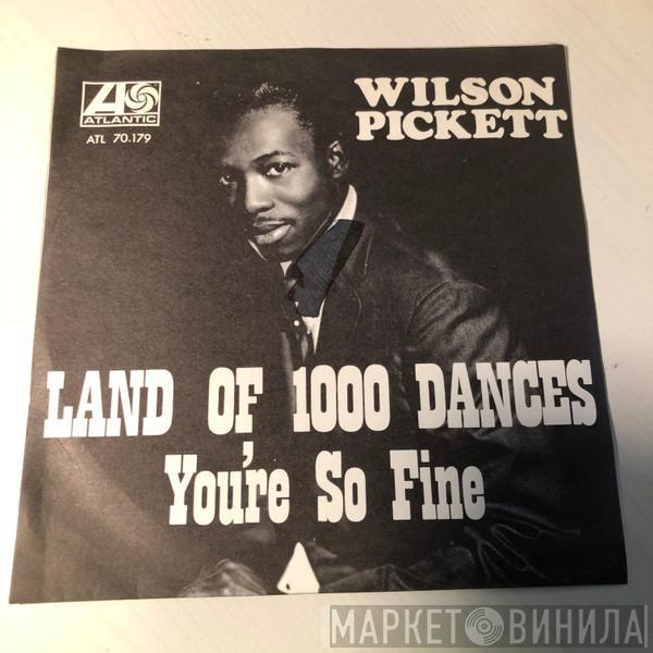 Wilson Pickett  - Land Of 1000 Dances / You're So Fine