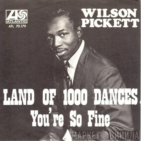  Wilson Pickett  - Land Of 1000 Dances / You're So Fine