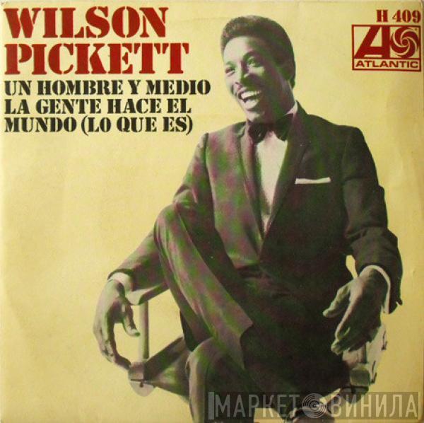  Wilson Pickett  - Un Hombre Y Medio / La Gente Hace El Mundo (Lo Que Es)