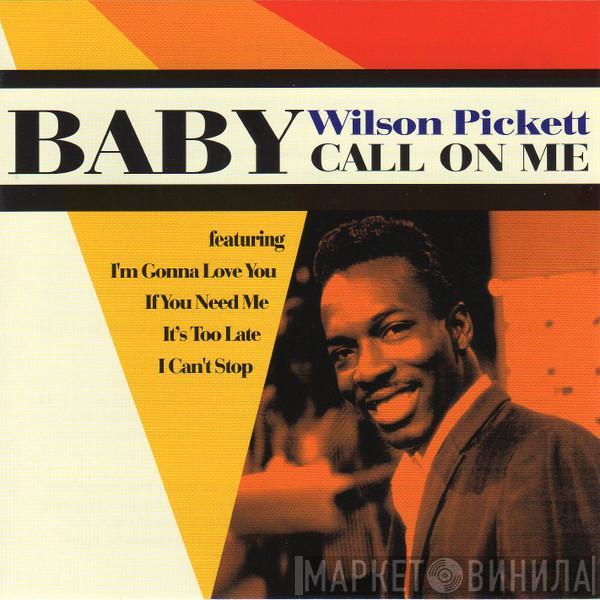 Wilson Pickett - Baby Call On Me