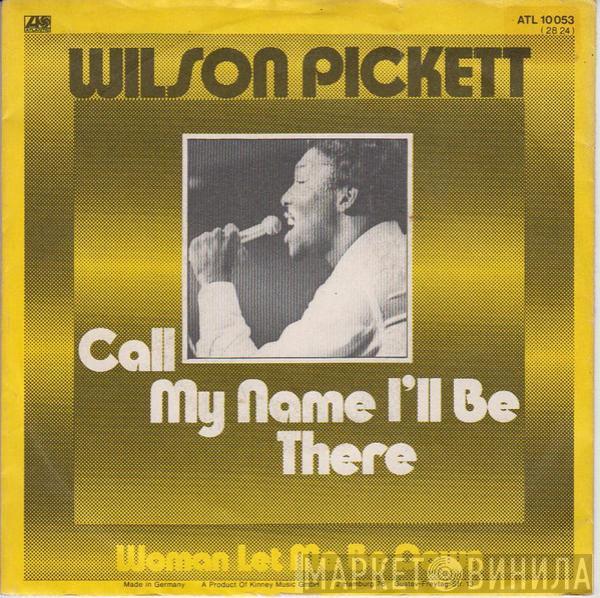 Wilson Pickett - Call My Name I'll Be There