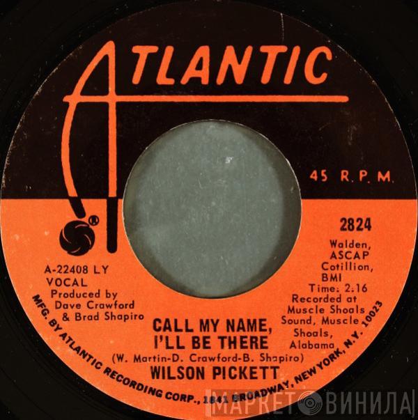 Wilson Pickett - Call My Name, I'll Be There