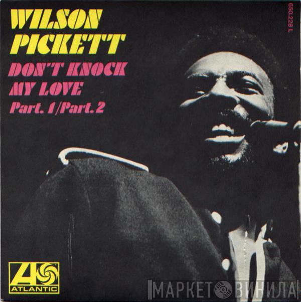 Wilson Pickett - Don't Knock My Love