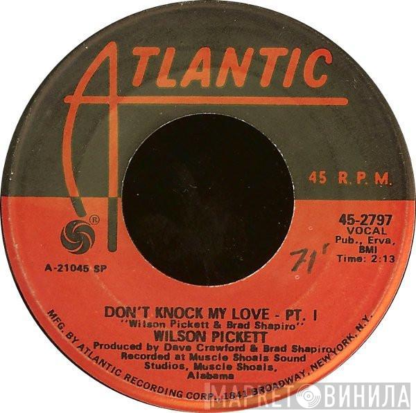 Wilson Pickett - Don't Knock My Love