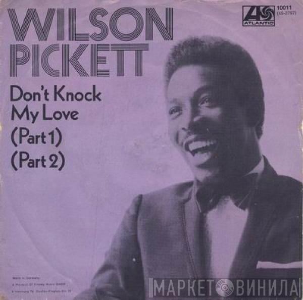 Wilson Pickett - Don't Knock My Love