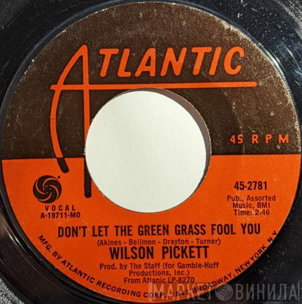 Wilson Pickett - Don't Let The Green Grass Fool You / Ain't No Doubt About It