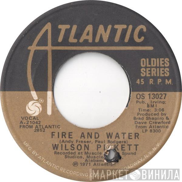 Wilson Pickett - Fire And Water / Sugar Sugar