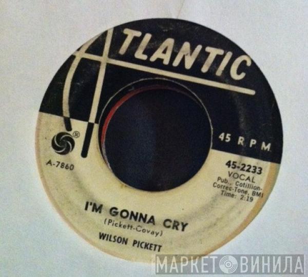 Wilson Pickett - I'm Gonna Cry / For Better Or Worse