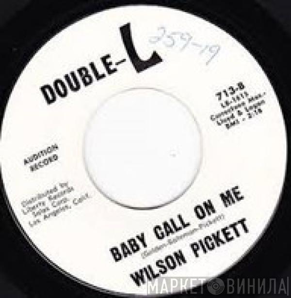 Wilson Pickett - If You Need Me / Baby Call On Me