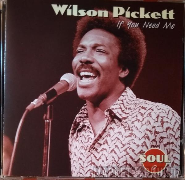  Wilson Pickett  - If You Need Me