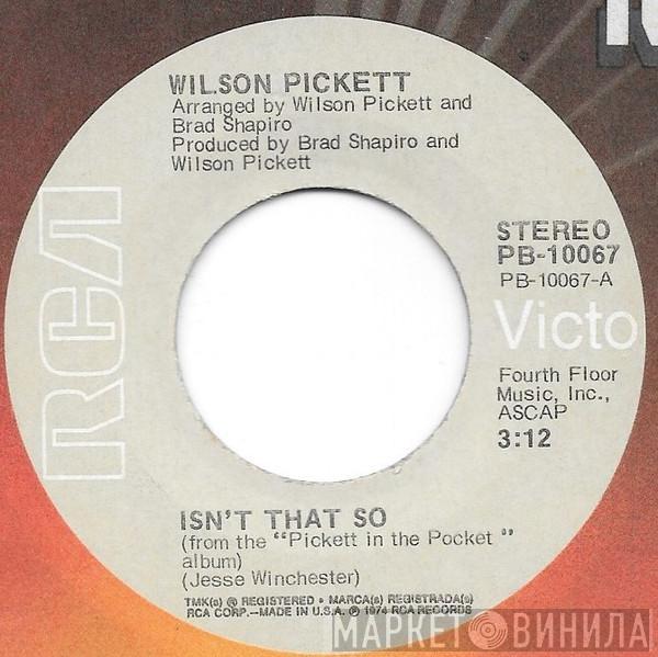 Wilson Pickett - Isn't That So