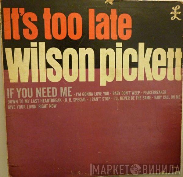 Wilson Pickett - It's Too Late