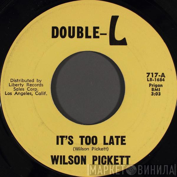 Wilson Pickett - It's Too Late