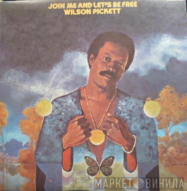 Wilson Pickett - Join Me And Let's Be Free