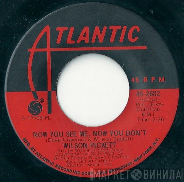 Wilson Pickett - Now You See Me, Now You Don't / You Keep Me Hanging On