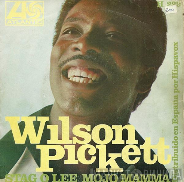 Wilson Pickett - Stag O Lee / Mojo Mamma