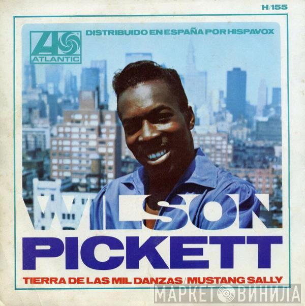 Wilson Pickett - Tierra De Las Mil Danzas / Mustang Sally