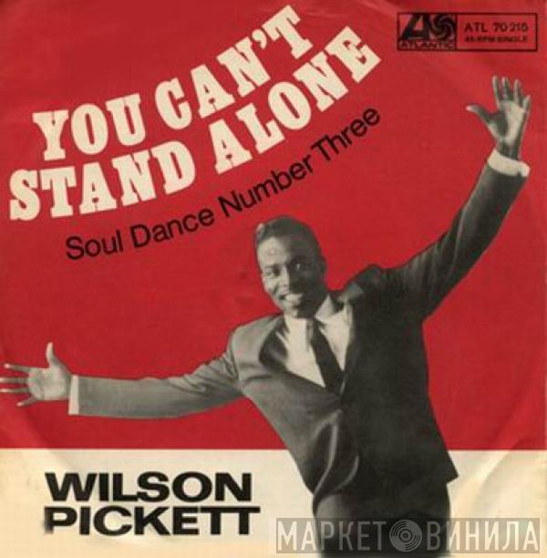 Wilson Pickett - You Can't Stand Alone / Soul Dance Number Three